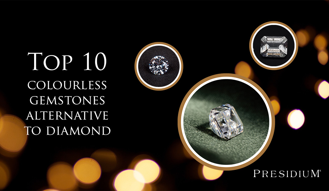 Presidium - Top 10 colourless gems that are an alternative to Diamonds