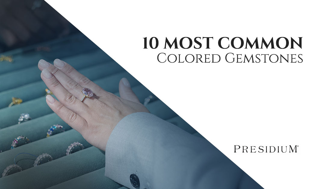 Presidium - 10 Most Common Colored Gemstones
