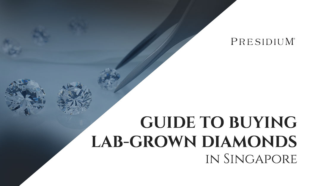 Presidium - Guide to Buying Lab-Grown Diamonds in Singapore