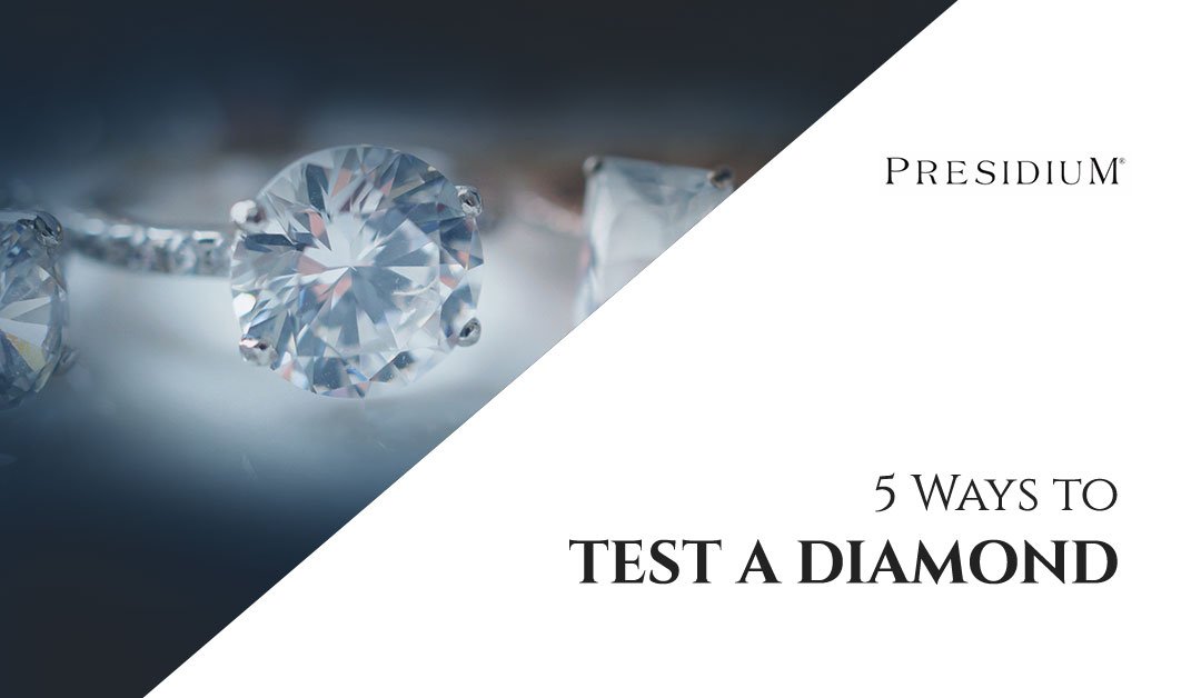 5 Ways to Test a Diamond - Presidium Blog