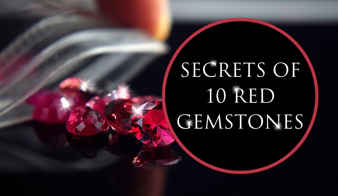 Gems in Red - Secrets of 10 Red Gemstones